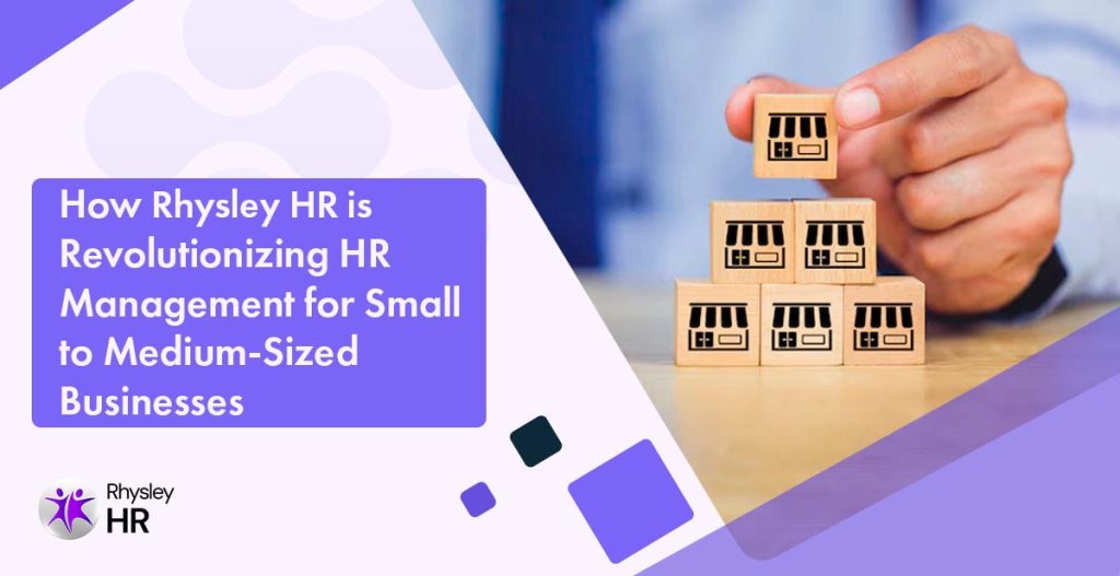 How Rhysley HR is Transforming HR Management for Small and Medium-Sized Businesses